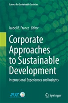 Isabel B. Franco, Isabel B Franco, Isabel B Franco, Isabel B. Franco - Corporate Approaches to Sustainable Development