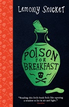 Lemony Snicket, Margaux Kent - Poison for Breakfast