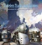 Nicholas Fry, John Hoover - Travelers, Tracks, and Tycoons: The Railroad in – From the Barriger Railroad Historical Collection of the St. Louis Mercantile Library Association
