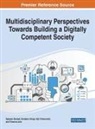 Vandana Ahuja, Sanjeev Bansal, Vijit Chaturvedi, Vinamra Jain - Multidisciplinary Perspectives Towards Building a Digitally Competent Society