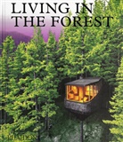 Phaidon Editors, Editors Phaidon, Phaidon Editors, Editors Phaidon - Living in the forest : contemporary houses in the woods