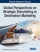 Sofia Almeida, Ana Claudia Campos, Ana Cláudia Campos - Global Perspectives on Strategic Storytelling in Destination Marketing