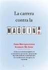 Erik Brynjolfsson - La Carrera Contra La Máquina: Cómo La Revolución Digital Está Acelerando La Innovación, Aumentando La Productividad Y Transformando Irreversiblement