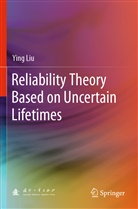 Ying Liu - Reliability Theory Based on Uncertain Lifetimes