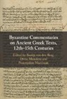 Baukje Manolova Van Den Berg, Baukje van den Berg, Divna Manolova, Divna (University of York) Manolova, Przemyslaw Marciniak, Przemysław Marciniak... - Byzantine Commentaries on Ancient Greek Texts, 12th15th Centuries