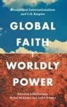 John Mcalister Corrigan, John Corrigan, Melani Mcalister, Axel R. Schafer, Axel R. Schäfer - Global Faith, Worldly Power