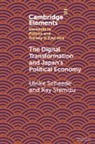 Shimizu Kay Shimizu, Ulrike Schaede, Ulrike (University of California Schaede, Schaede Ulrike, Kay Shimizu, Kay (University of Pittsburgh) Shimizu... - Digital Transformation and Japan''s Political Economy