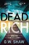 G W SHAW, G W Shaw - Dead Rich