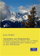 Jean Habel - Ansichten aus Südamerika