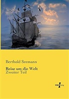 Berthold Seemann - Reise um die Welt