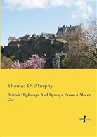 Thomas D Murphy, Thomas D. Murphy - British Highways And Byways From A Motor Car