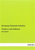 Hermann Heinrich Schefter - Yankees und Indianer