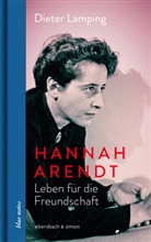 Dieter Lamping - Hannah Arendt. Leben für die Freundschaft