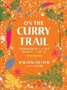 Raghavan Iyer, Iyer Raghavan - On the Curry Trail