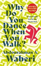Abdourahman A. Waberi - Why Do You Dance When You Walk