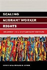 Xochitl Bada, Xochitl Gleeson Bada, Shannon Gleeson - Scaling Migrant Worker Rights