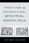 Said Amir Arjomand, Arjomand Said Amir - Messianism and Sociopolitical Revolution in Medieval Islam