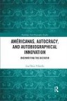 Lisa Ortiz-Vilarelle - Americanas, Autocracy, and Autobiographical Innovation