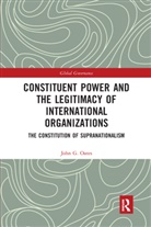 John G. Oates, John G. (Florida International University Oates - Constituent Power and the Legitimacy of International Organizations