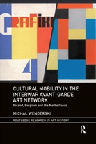 Micha Wenderski, Michal Wenderski, Michał Wenderski, Michal (Adam Mickiewicz University in P Wenderski - Cultural Mobility in the Interwar Avant-Garde Art Network