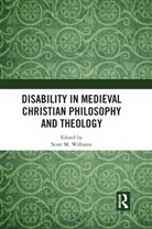 Scott M. Williams, Scott M. Williams, Williams Scott M. - Disability in Medieval Christian Philosophy and Theology