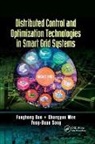 Fanghong Guo, Fanghong Wen Guo, Yong-Duan Song, Changyun Wen, Wen Changyun - Distributed Control and Optimization Technologies in Smart Grid System