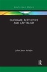 Julian Jason Haladyn, Haladyn Julian Jason - Duchamp, Aesthetics and Capitalism