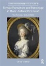 Sarah Grant, Grant Sarah - Female Portraiture and Patronage in Marie Antoinette''s Court