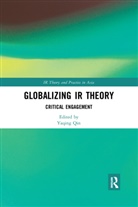 Yaqing Qin, Yaqing Qin - Globalizing Ir Theory