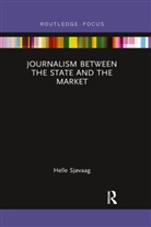 Helle Sjovaag, Helle Sjøvaag, Helle Sjvaag - Journalism Between the State and the Market