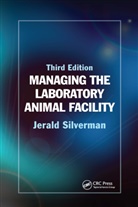 Jerald Silverman, Jerald (University of Massachusetts Med Silverman, Silverman Jerald - Managing the Laboratory Animal Facility