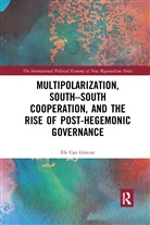 Efe Can Gurcan, Efe Can (Istinye University Gurcan, Efe Can Gürcan - Multipolarization, South South Cooperation and the Rise of Post