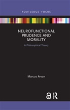 Marcus Arvan, Arvan Marcus - Neurofunctional Prudence and Morality
