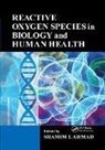 Shamim I. Ahmad, Shamim I. (Nottingham Trent University Ahmad, Shamim I. Ahmad, Ahmad Shamim I. - Reactive Oxygen Species in Biology and Human Health