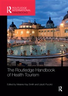 Melanie Kay Puczko Smith, László Puczkó, Melanie Kay Smith, Smith Melanie Kay - Routledge Handbook of Health Tourism