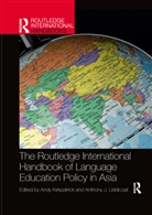 Andy Kirkpatrick, Andy (Griffith University Kirkpatrick, Andy Liddicoat Kirkpatrick, Anthony J. Liddicoat, Andy Kirkpatrick, Anthony J. Liddicoat - Routledge International Handbook of Language Education Policy in Asia
