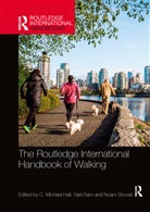 C. Michael (University of Canterbury Hall, C. Michael Ram Hall, C. Michael Hall, Yael Ram, Ram Yael, Noam Shoval... - Routledge International Handbook of Walking