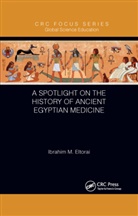 Ibrahim M. Eltorai, Eltorai Ibrahim M. - Spotlight on the History of Ancient Egyptian Medicine