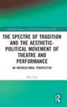 Min Tian, Tian Min - Spectre of Tradition Aesthetic Political Movement of Theatre
