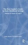 Kenneth Kunz, Elaine Mendez, Elaine Kunz Mendez - New Leader''s Guide to Early Childhood Settings