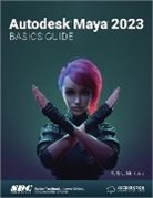 Kelly L. Murdock, Murdock Kelly L. - Autodesk Maya 2023 Basics Guide