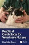 Charlotte Pace, Charlotte (Royal Veterinary College) Pace, Pace Charlotte - Practical Cardiology for Veterinary Nurses