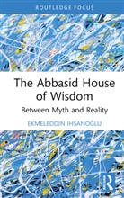 Ekmeleddin Ihsanoglu, Ekmeleddin Ihsanoğlu - Abbasid House of Wisdom