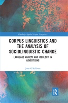 Joan O’Sullivan, Joan O'Sullivan, Joan O''sullivan, O'Sullivan Joan - Corpus Linguistics and the Analysis of Sociolinguistic Change
