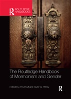 Amy Petrey Hoyt, Taylor (Kalamazoo College Petrey, Taylor Hoyt Petrey, Amy Hoyt, Taylor Petrey, Taylor G. Petrey - Routledge Handbook of Mormonism and Gender