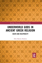 Ellie Mackin Roberts, Ellie Mackin Roberts - Underworld Gods in Ancient Greek Religion