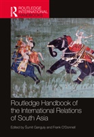 Sumit (Indiana University Ganguly, Frank (Henry L. Stimson Center O''''donnell, Sumit Ganguly, Šumit Ganguly, Frank O'Donnell - Routledge Handbook of the International Relations of South Asia