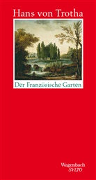 Hans von Trotha, Hans von Trotha - Der französische Garten