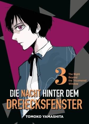 Tomoko Yamashita - Die Nacht hinter dem Dreiecksfenster - The Night Beyond the Tricornered Window 03 - Erlebe in diesem Manga übernatürliche Abenteuer, mystische Nächte und verborgene Geheimnisse