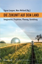 Sigrun Langner, Weiland, Marc Weiland - Die Zukunft auf dem Land